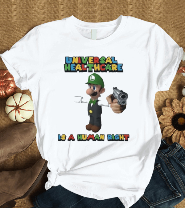 T-Shirt: Universal Healthcare Is A Human Right Super Mario Luigi Mangione T-Shirt Universal Healthcare Is A Human Right Super Mario Luigi Mangione T-Shirt