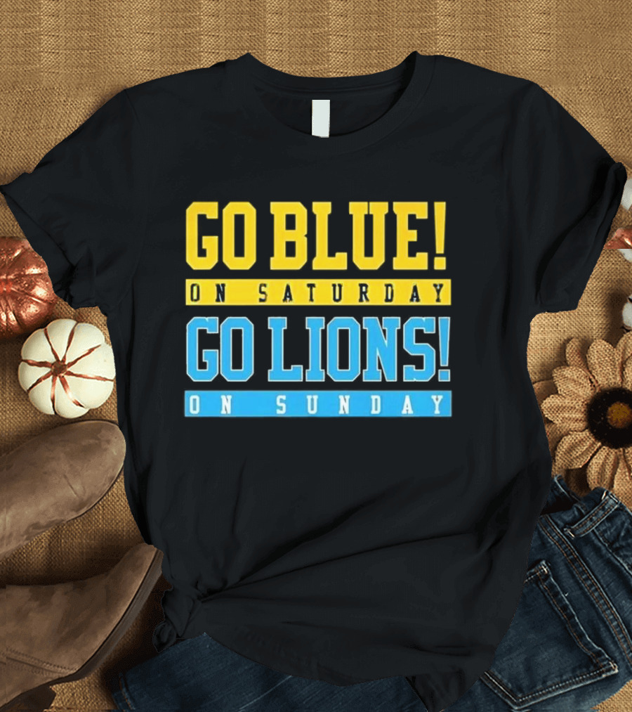 Go Blue On Saturday Go Lions On Sunday T-Shirt