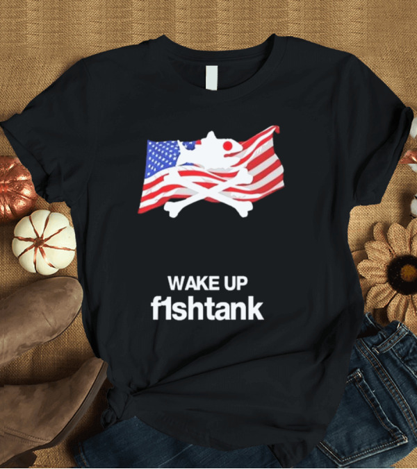 T-Shirt: Wake Up Fishtank American Flag Crossbones T-Shirt Wake Up Fishtank American Flag Crossbones T-Shirt