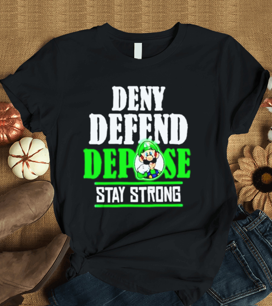Super Mario Luigi Deny Defend Depose Stay Strong T-Shirt