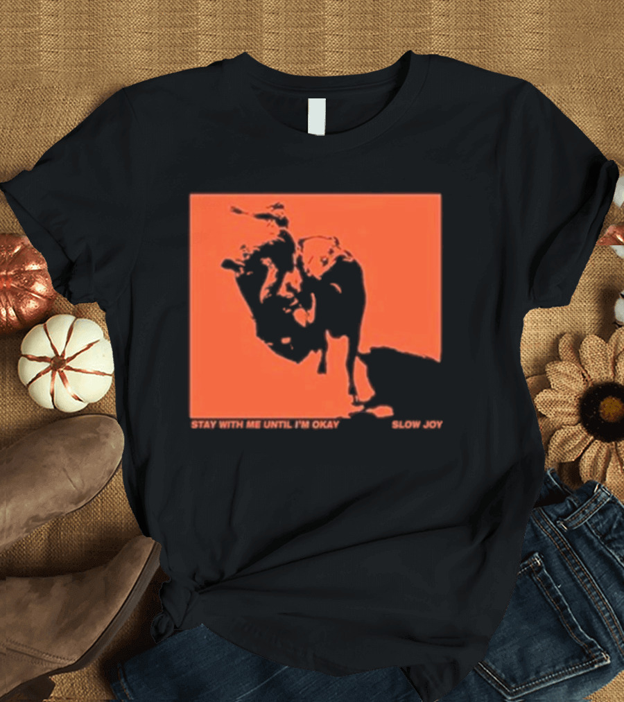 Slow Joy Stay With Me Until I'm Okay Red Bull Image T-Shirt