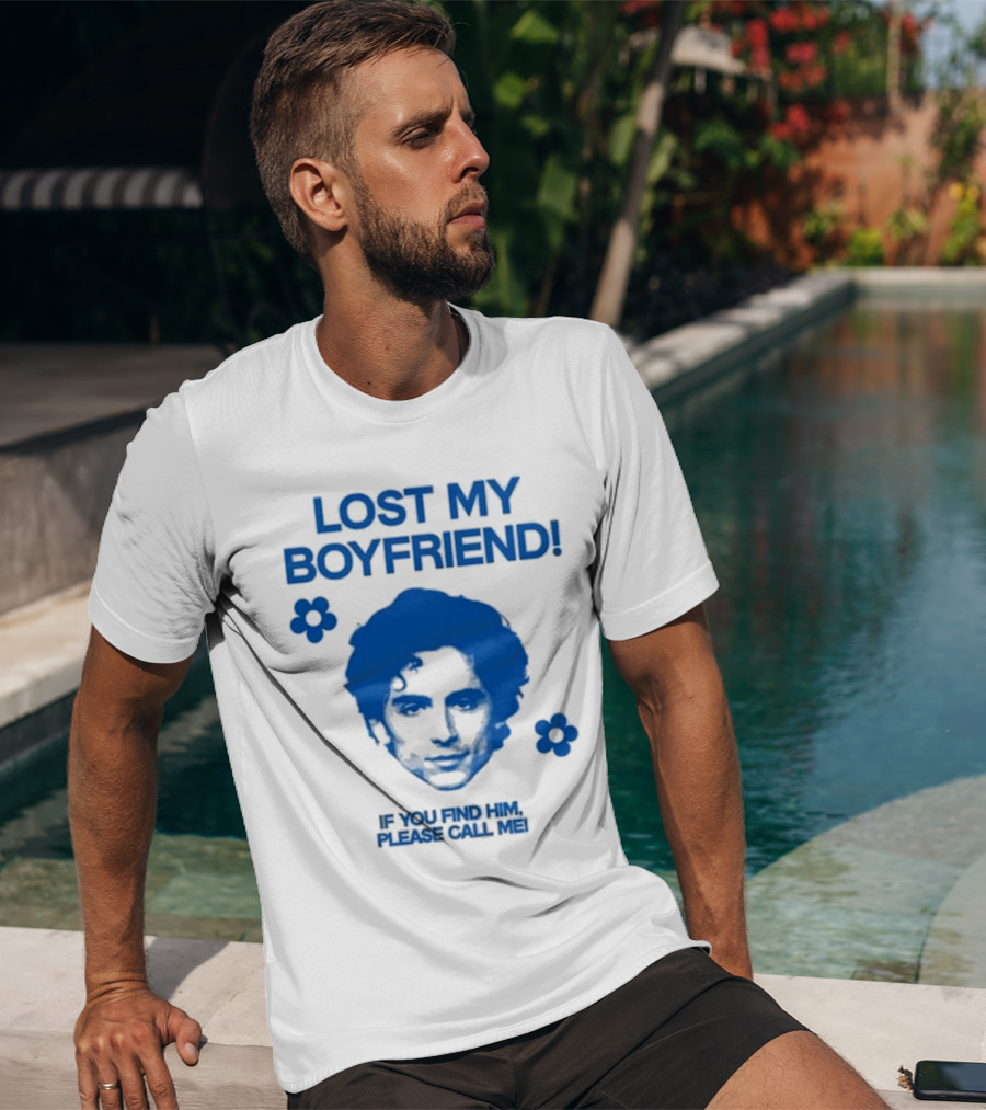 Lost My Boyfriend If You Find Him Please Call Me Timothée Chalamet Face With Flowers T-Shirt