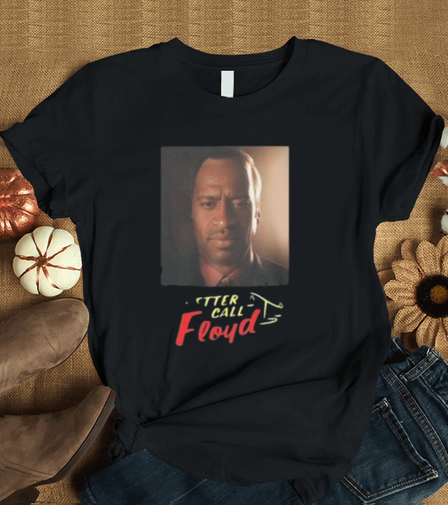Bruhtees Better Call Floyd T-Shirt