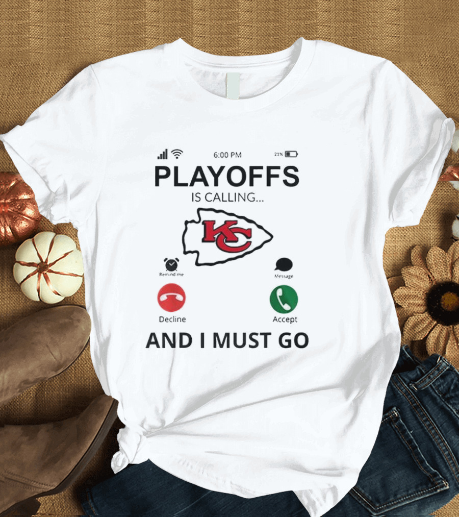 Kansas City Chiefs Playoffs Is Calling And I Must Go T-Shirt