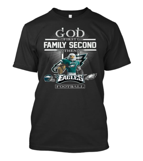 God First Family Second Eagles Football Philadelphia Mascot 2025 T-Shirt
