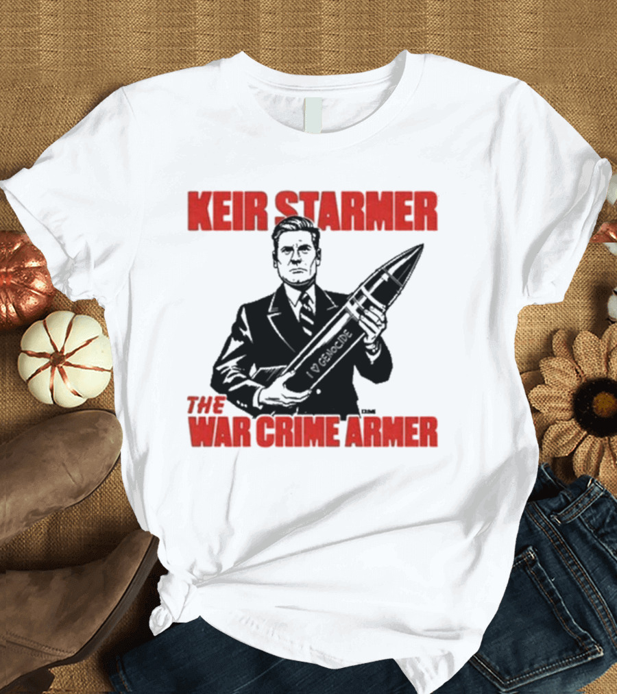 Keir Starmer The War Crime Armer I Love Genocide T-Shirt