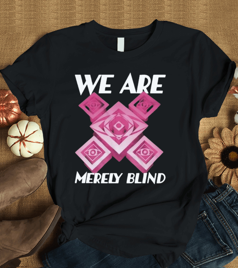 We Are Merely Blind Isometric Eye T-Shirt