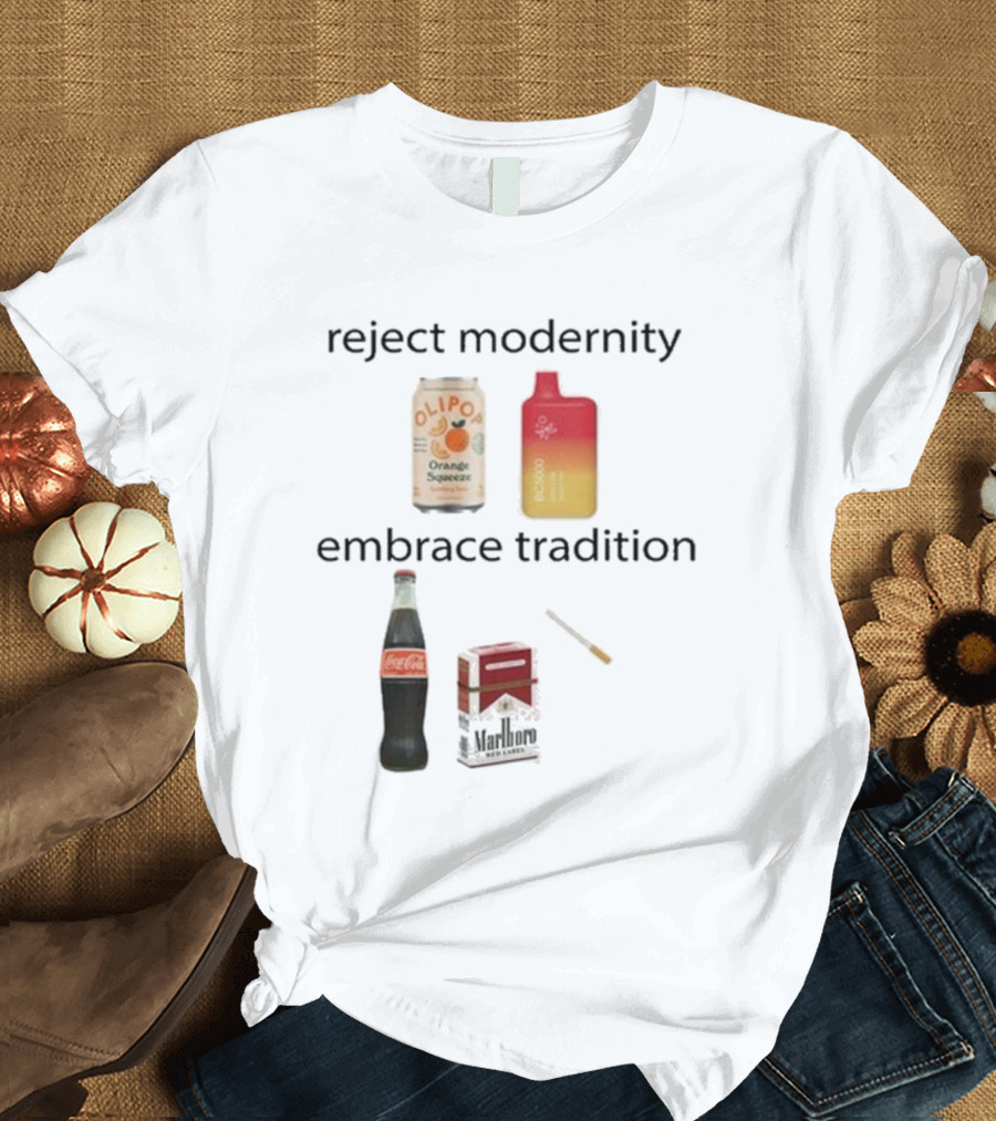 Reject Modernity Embrace Tradition Olipop Orange Squeeze Vape Coca-Cola Marlboro Cigarettes T-Shirt