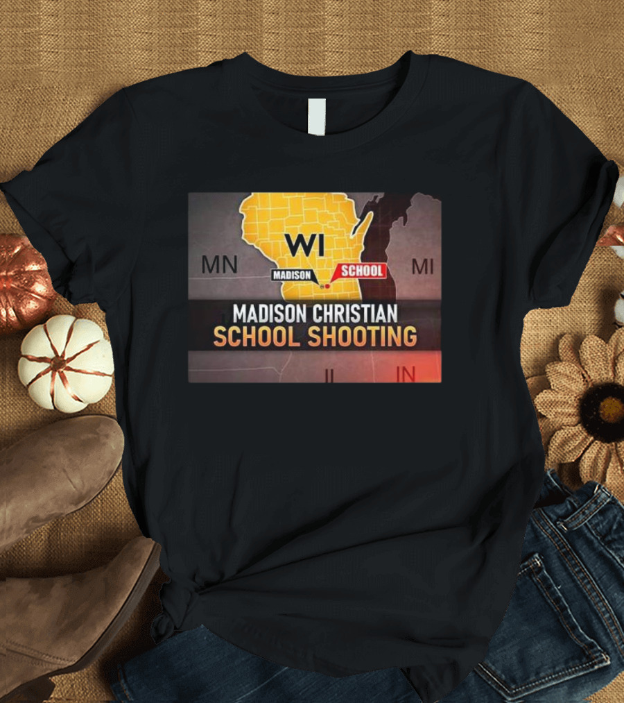 Madison Christian School Shooting Wisconsin T-Shirt