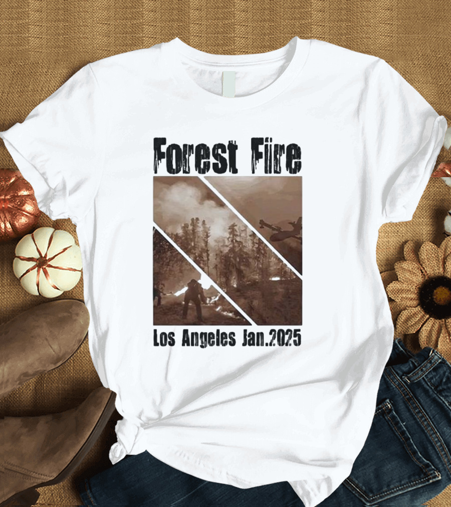 Forest Fire Los Angeles Jan 2025 T-Shirt