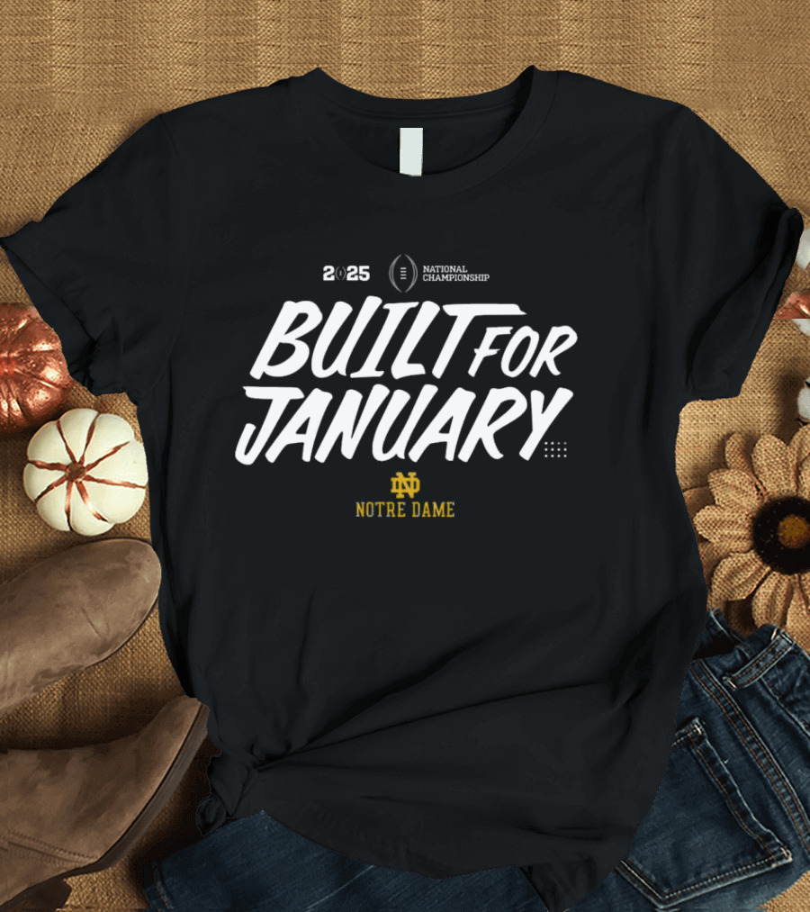 2025 National Championship Notre Dame Built for January T-Shirt