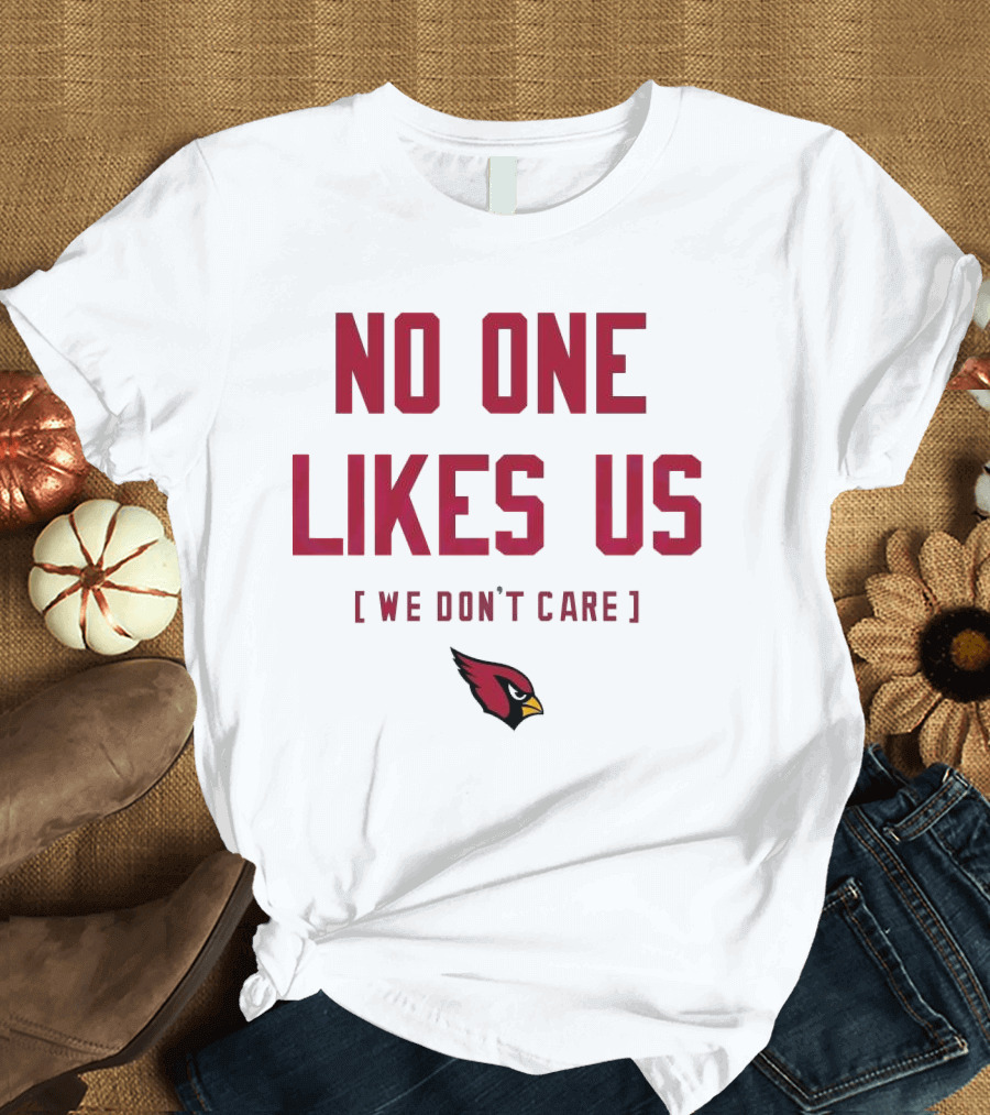Arizona Cardinals No One Likes Us We Don’t Care Bird T-Shirt