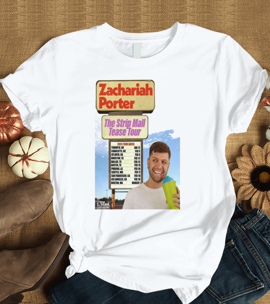 Zachariah Porter The Strip Mall Tease Tour 2025 Toronto Charlotte Atlanta Houston Dallas Austin Phoenix Seattle San Francisco Los Angeles Boston T-Shi
