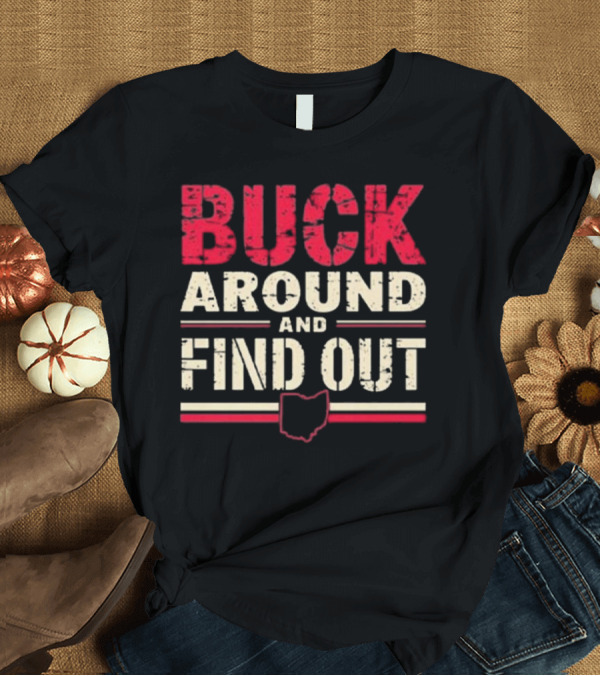 T-Shirt: Buck Around And Find Out Ohio Map T-Shirt Buck Around And Find Out Ohio Map T-Shirt