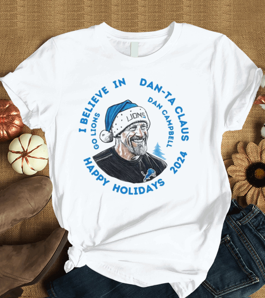 I Believe in Dan-Ta-Claus Dan Campbell Go Lions 2024 Happy Holidays T-Shirt