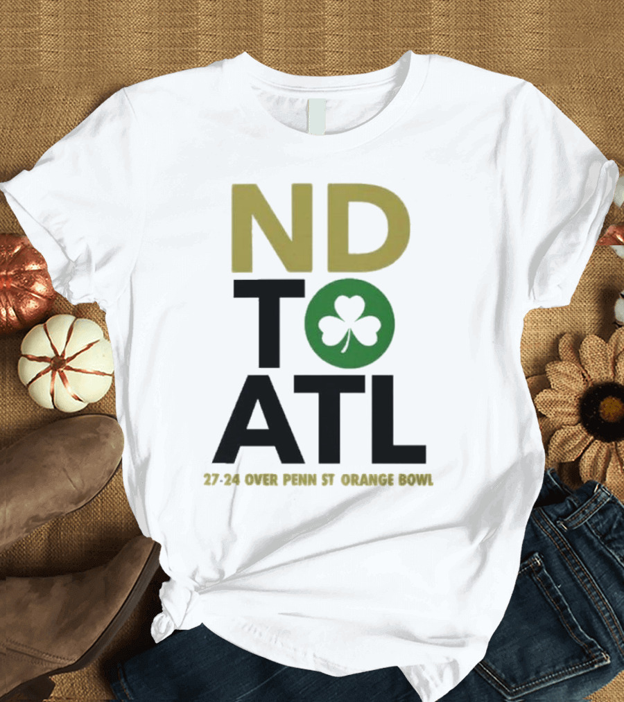 Notre Dame Football ND to ATL 27-24 Over Penn St Orange Bowl 2025 T-Shirt
