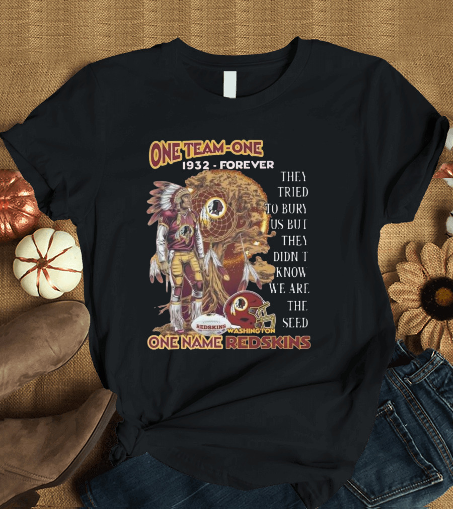 One Team One Goal 1932 Forever One Name Redskins Washington Fans Must Have T-Shirt