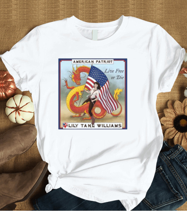 T-Shirt: American Patriot Live Free or Die Lily Tang Williams with Flag and Dragon T-Shirt American Patriot Live Free or Die Lily Tang Williams with Flag and Dragon T-Shirt