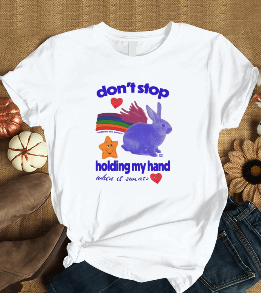 don't stop holding my hand when it sweats rainbow bunny stars hearts T-Shirt
