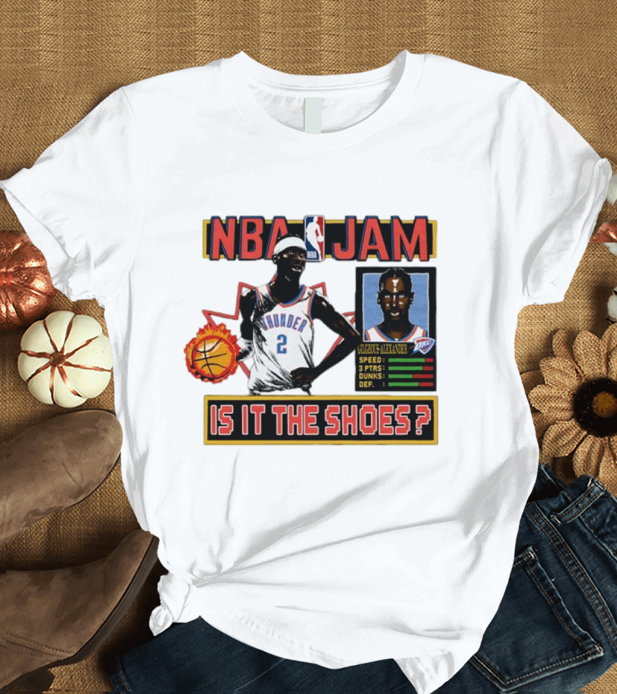 Shai Gilgeous-Alexander Oklahoma City Thunder NBA Jam Is It the Shoes Speed Points Dunks Defense T-Shirt