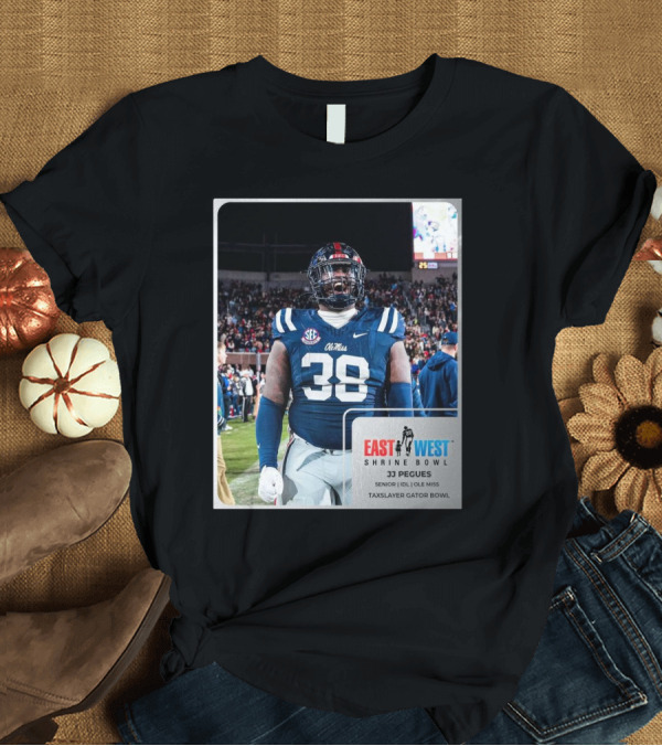 T-Shirt: Ole Miss JJ Pegues Senior IDL SEC Football East West Shrine Bowl Taxslayer Gator Bowl T-Shirt Ole Miss JJ Pegues Senior IDL SEC Football East West Shrine Bowl Taxslayer Gator Bowl T-Shirt