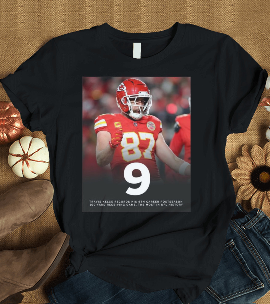 Kansas City Chiefs Travis Kelce 9th Career Postseason 100-Yard Receiving Game NFL Record T-Shirt
