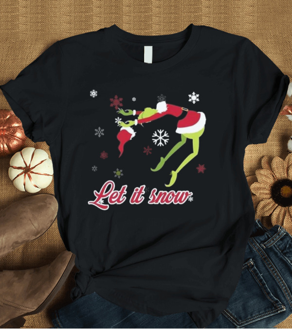 T-Shirt: Let It Snow How The Grinch Stole Christmas Santa Hat Snowflakes T-Shirt Let It Snow How The Grinch Stole Christmas Santa Hat Snowflakes T-Shirt