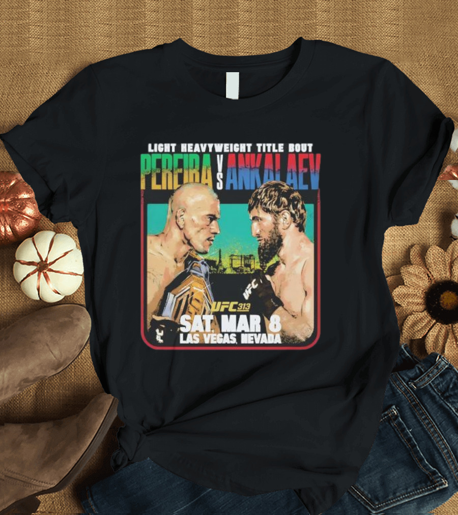 Light Heavyweight Title Bout Pereira vs Ankalaev UFC 313 Las Vegas March 8 T-Shirt