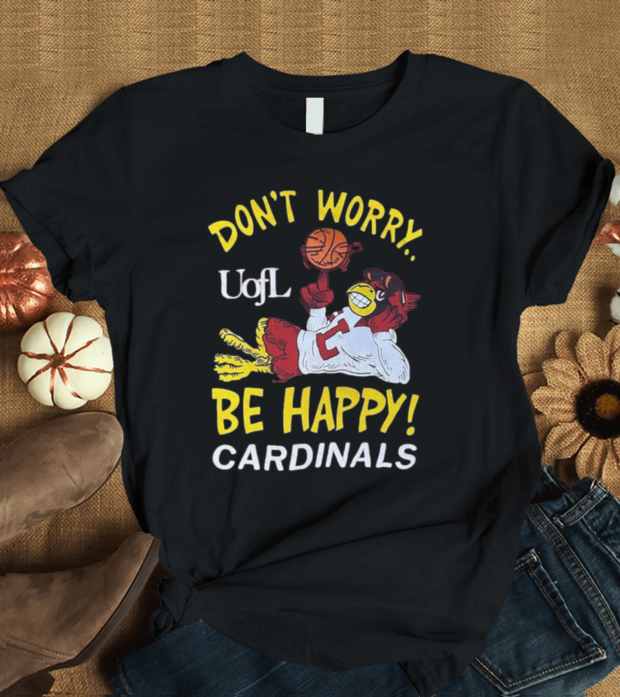 Don’t Worry Be Happy UofL Cardinals Basketball Mascot T-Shirt