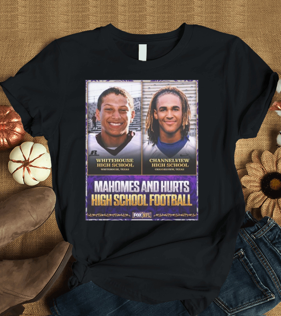 Mahomes and Hurts Whitehouse and Channelview High School Football Fox NFL T-Shirt