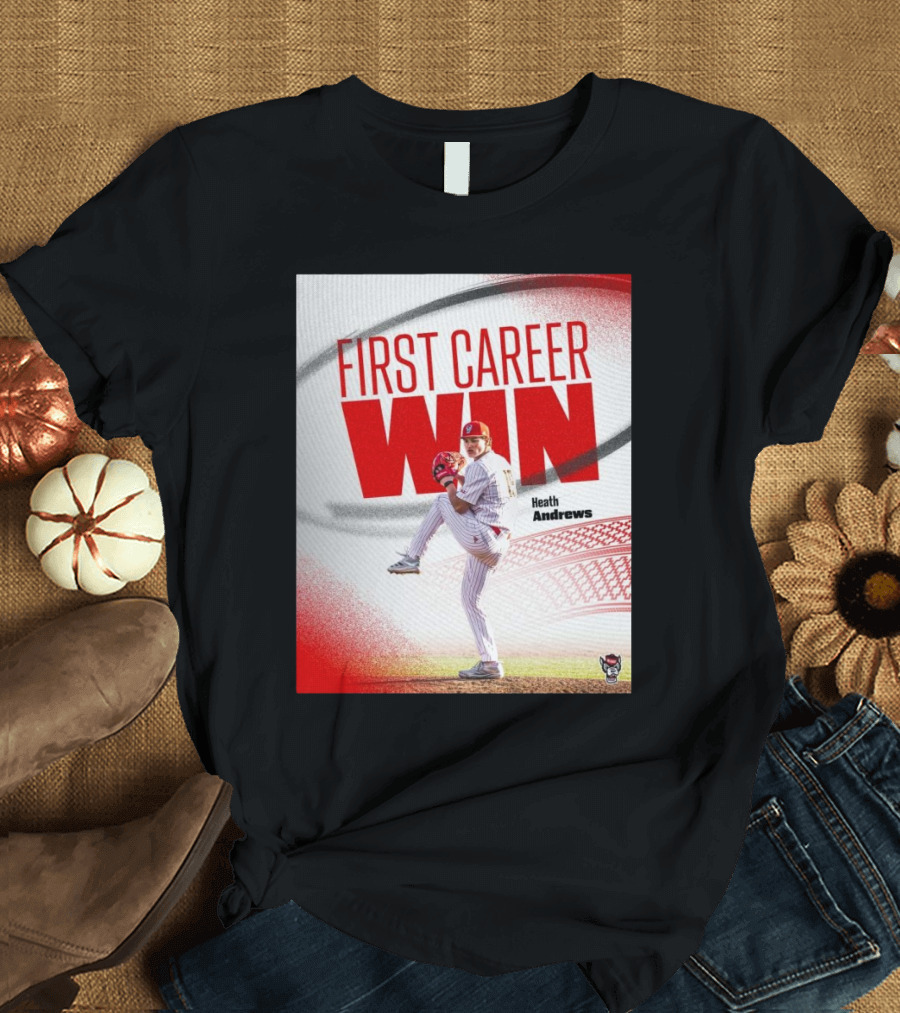NC State Wolfpack Baseball First Career Win Heath Andrews T-Shirt