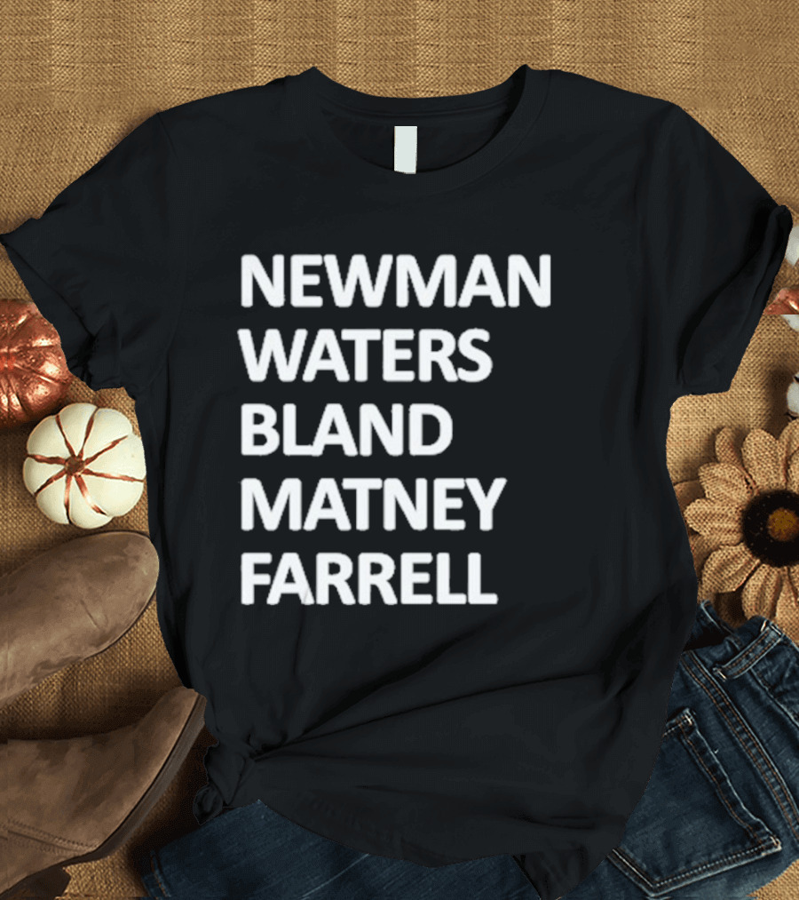 Newman Waters Bland Matney Farrell Names List T-Shirt