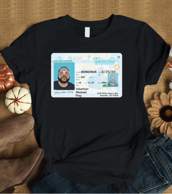 T-Shirt: Neyland Volunteer Pray Driver License Tennessee The Volunteer State Mock ID T-Shirt Neyland Volunteer Pray Driver License Tennessee The Volunteer State Mock ID T-Shirt
