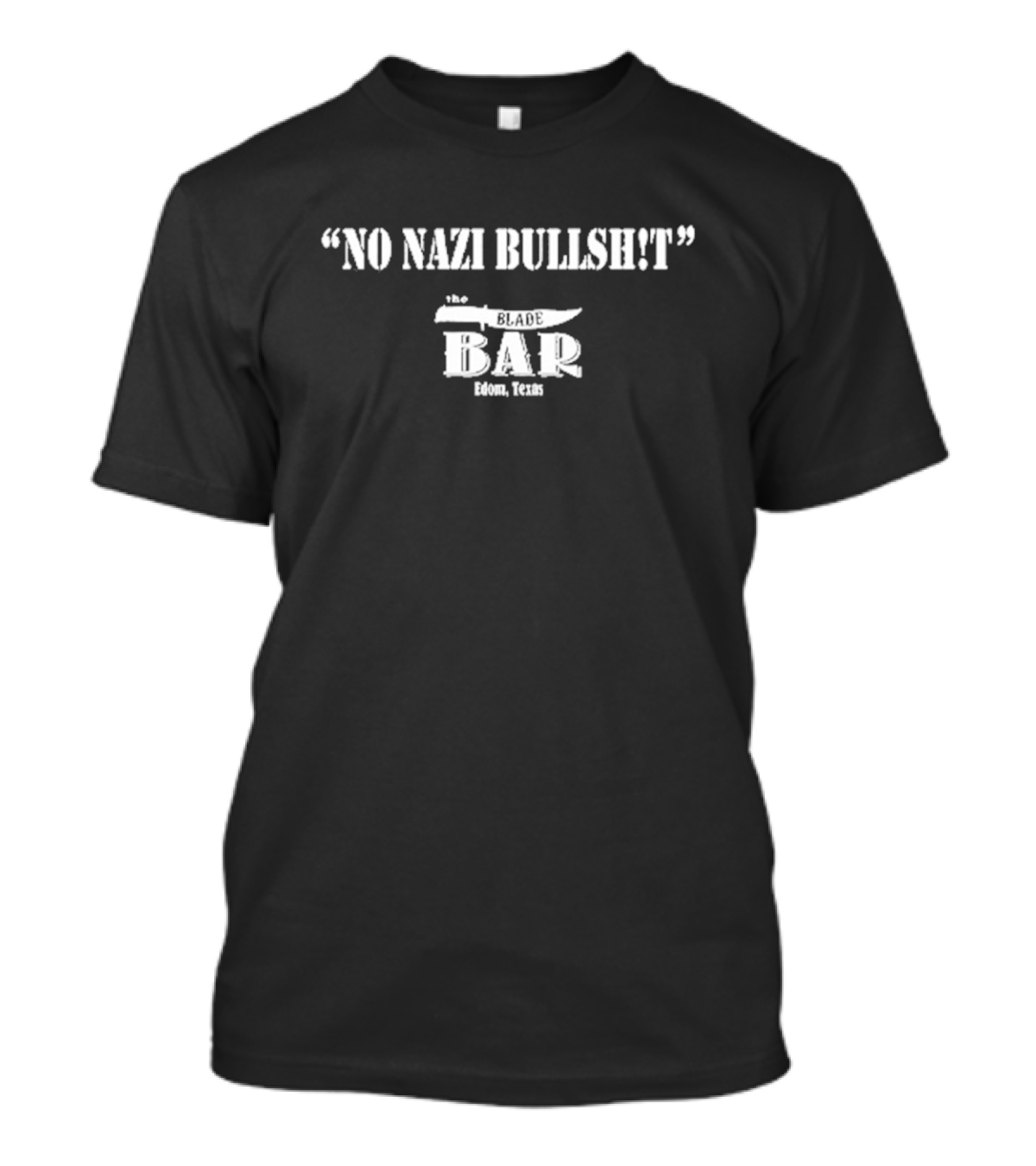 No Nazi Bullshit The Blade Bar Edom Texas T-Shirt