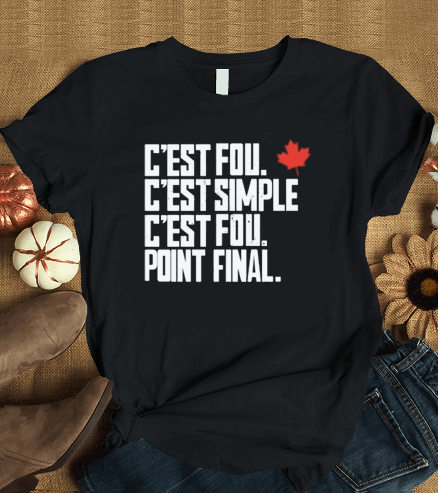 C’Est Fou C’Est Simple C’Est Fou Point Final Maple Leaf T-Shirt