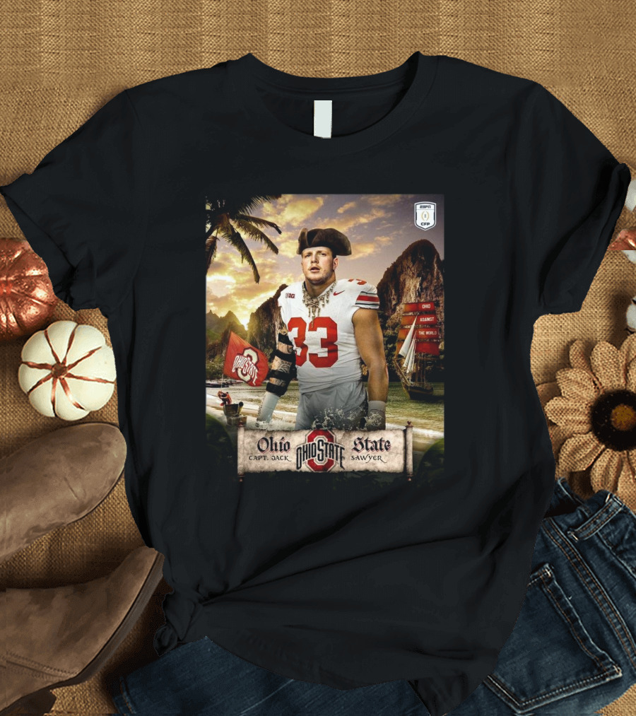 Ohio State Buckeyes Capt Jack Sawyer 33 Against the World 2024 CFP Treasure Island T-Shirt