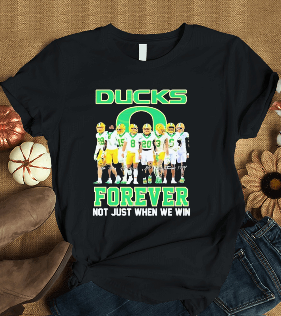 DUCKS O Forever Not Just When We Win T-Shirt