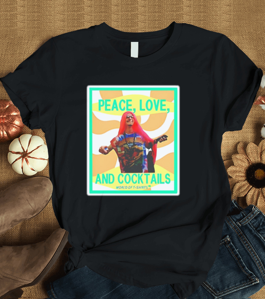 World of s Peace Love and Cocktails T-Shirt