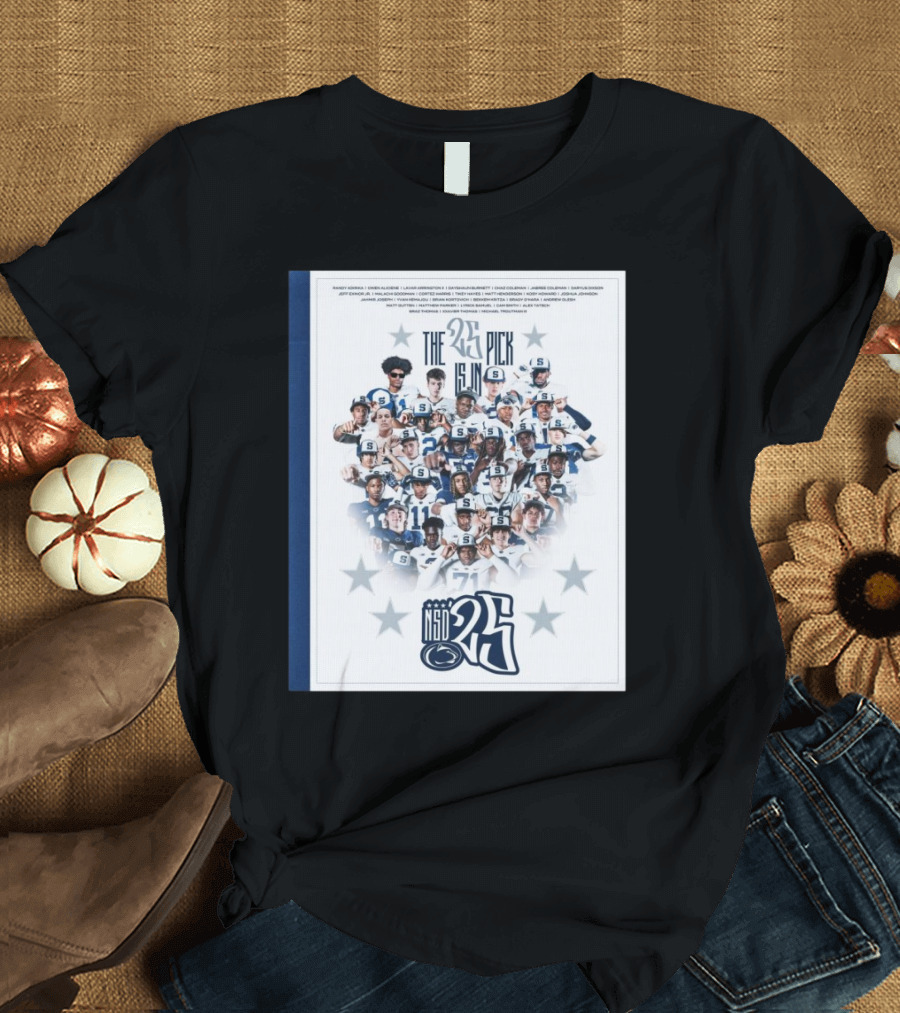 Penn State Nittany Lions Football NSD '25 The 25 Pick Is In Randy Adirika Owen Aliciene Lavar Arrington II T-Shirt