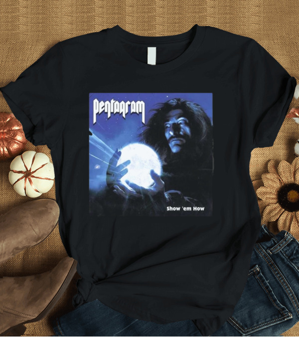 T-Shirt: Pentagram Show 'em How 7th February 2025 Mystical Energy Sphere Album Art T-Shirt Pentagram Show 'em How 7th February 2025 Mystical Energy Sphere Album Art T-Shirt