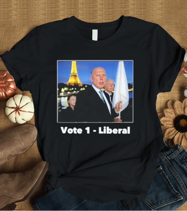 T-Shirt: Vote 1 Liberal Peter Dutton Eiffel Tower White Flag T-Shirt Vote 1 Liberal Peter Dutton Eiffel Tower White Flag T-Shirt