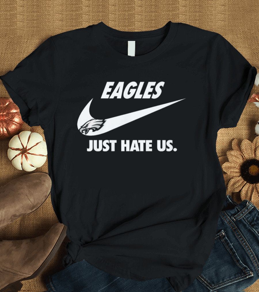 Eagles Just Hate Us Nike Philadelphia T-Shirt