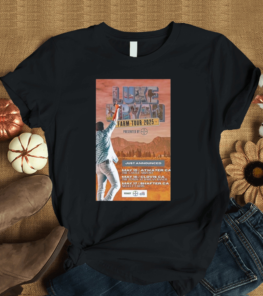 Luke Bryan Farm Tour 2025 May 15 Atwater CA May 16 Clovis CA May 17 Shafter CA T-Shirt