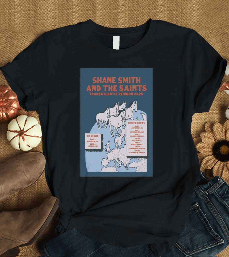 Shane Smith And The Saints Transatlantic Reunion 2025 UK Europe Shows June 3 Glasgow UK London June 4 T-Shirt