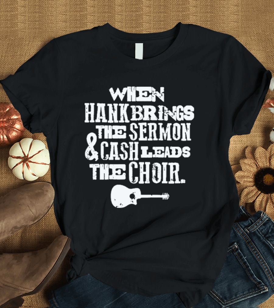When Hank Brings The Sermon and Cash Leads The Choir Iconic Guitar Imagery T-Shirt