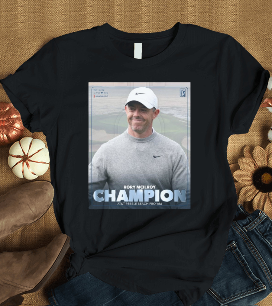 Rory McIlroy Champion AT&T Pebble Beach Pro-Am WK 5/34 700 PTS Signature Event T-Shirt