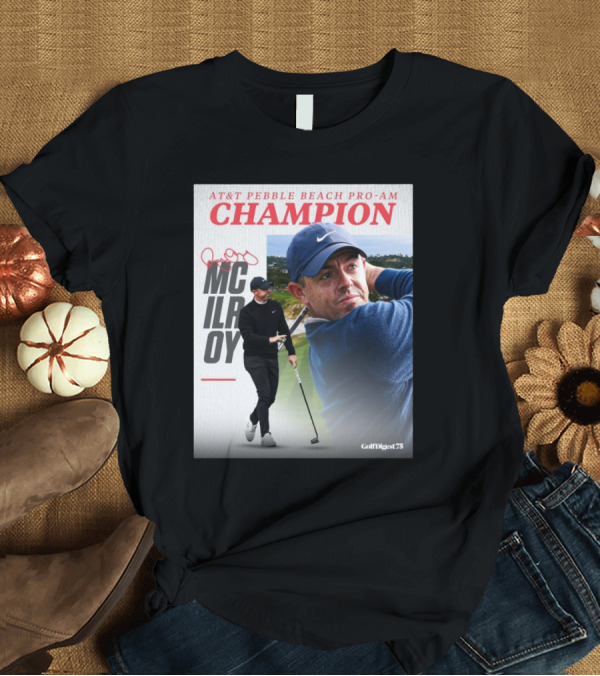 T-Shirt: AT&T Pebble Beach Pro-Am Champion Rory McIlroy Golf Digest 75 T-Shirt AT&T Pebble Beach Pro-Am Champion Rory McIlroy Golf Digest 75 T-Shirt