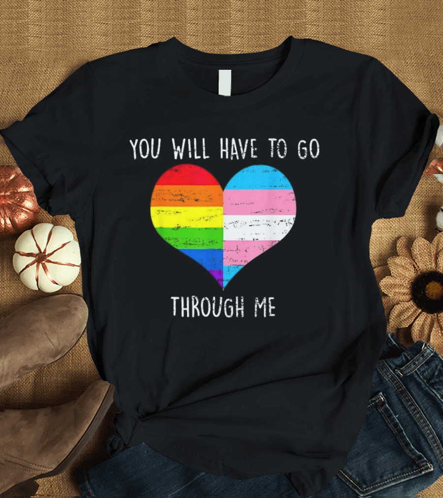 You Will Have To Go Through Me Heart Rainbow Trans LGBTQ Retro T-Shirt