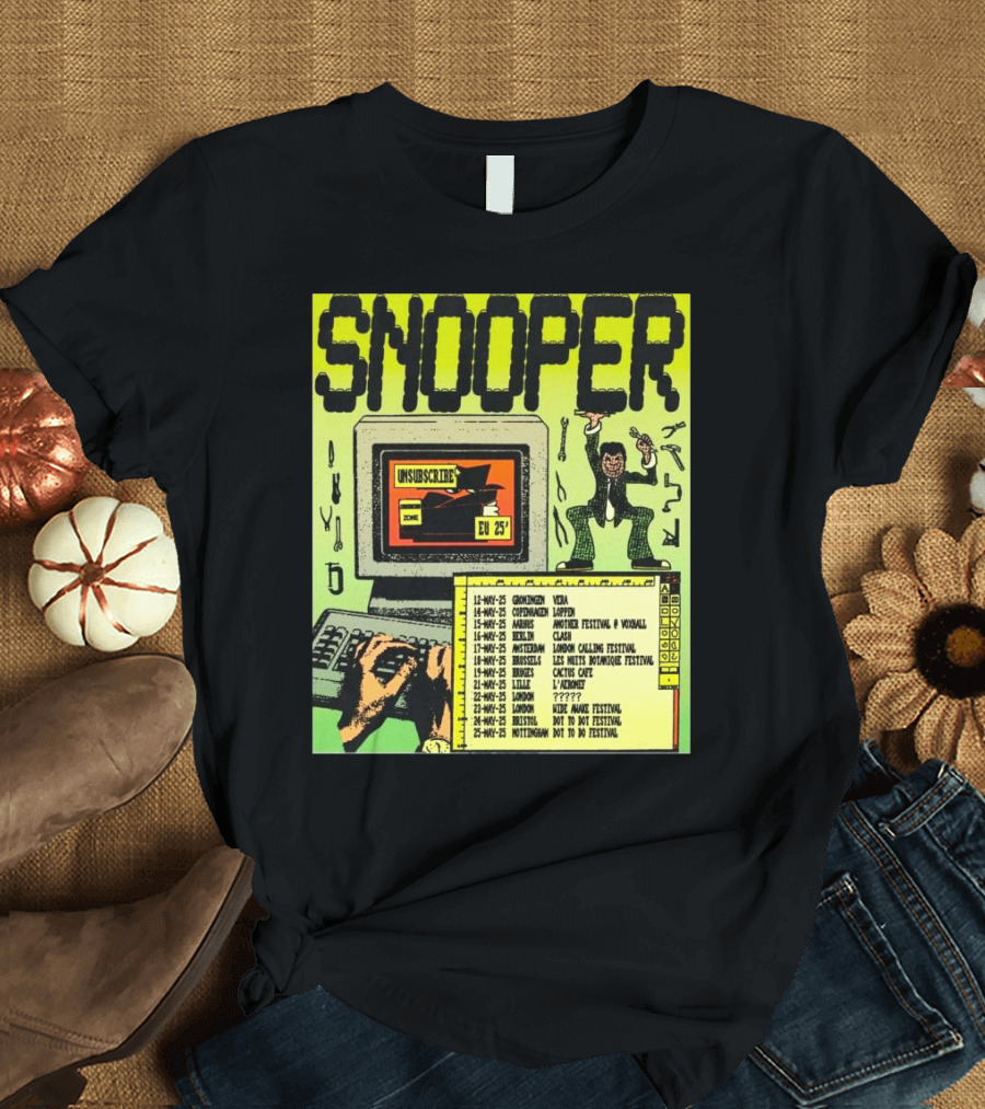 Snooper Unsubscribe EU 2025 Tour Copenhagen Aarhus London Festival Dates T-Shirt