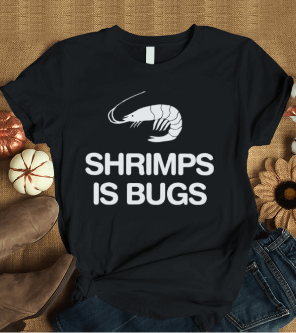 T-Shirt: Shrimps Is Bugs Retro Crustacean Statement T-Shirt Shrimps Is Bugs Retro Crustacean Statement T-Shirt